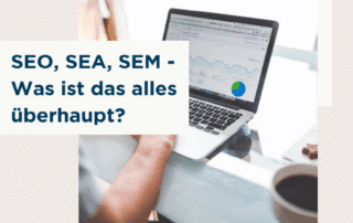 SEM, SEO und SEA – Was ist das überhaupt und wo liegt der Unterschied?