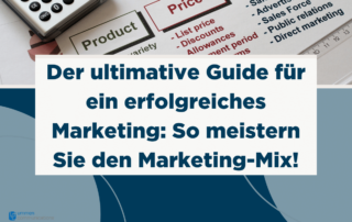 Der ultimatived Guide für ein erfolgreiches Marketing: So meistern Sie den Marketing-Mix