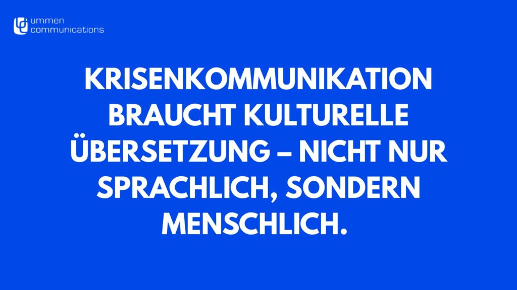 Krisenkommunikation braucht kulturelle Übersetzung – nicht nur sprachlich, sondern menschlich. 