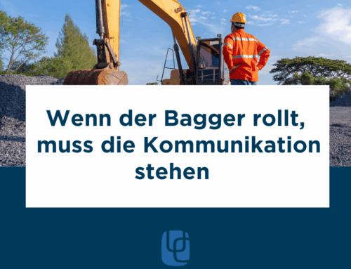 Wenn der Bagger rollt, muss die Kommunikation stehen
