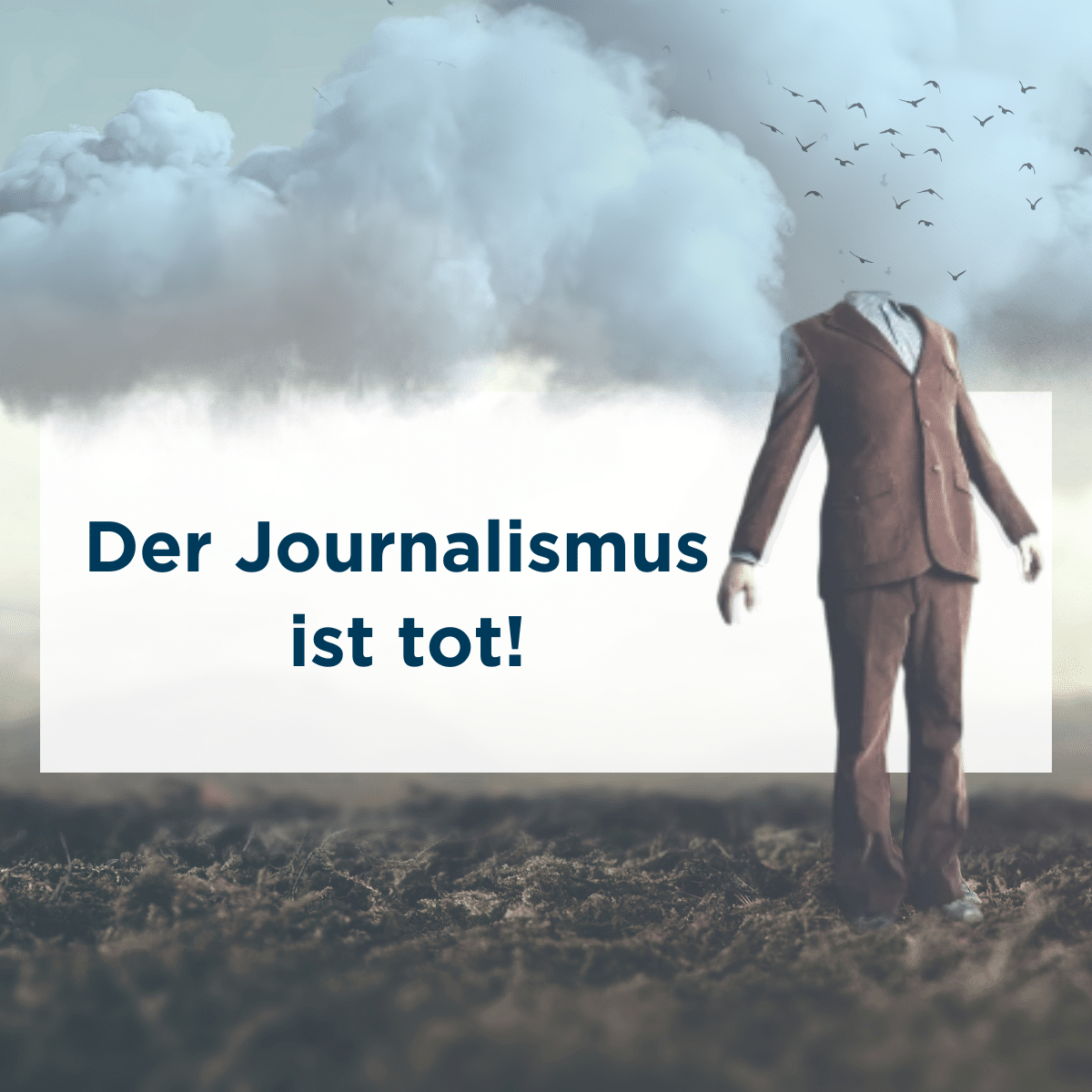 Der Journalismus ist tot!